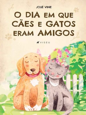 cover image of O dia em que cães e gatos eram amigos